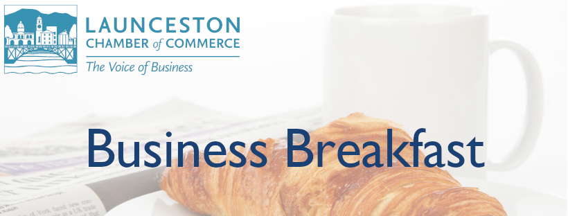 Launceston Chamber of Commerce Business Breakfast