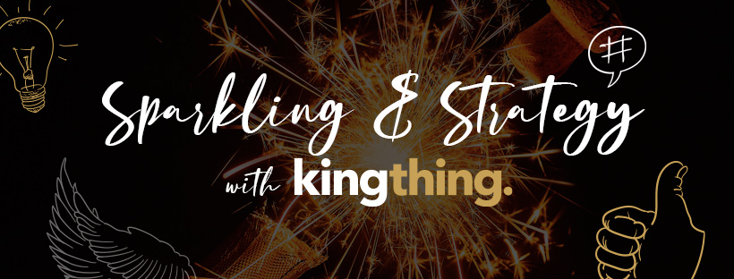 KingThing Sparkling and Strategy